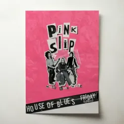 Pink Slip – House Of Blues Fine Art Concert Poster